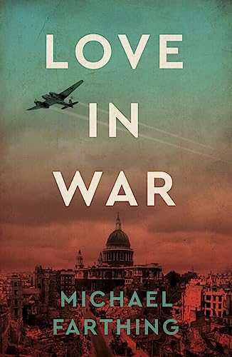 Book cover: "Love in War" with a wartime airplane and London skyline.