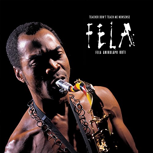 Fela Kuti portrait playing a saxophone, album cover for "Teacher Don't Teach Me Nonsense".