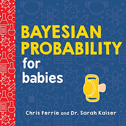 Book cover: "Bayesian Probability for Babies" with science icons and a rattle.
