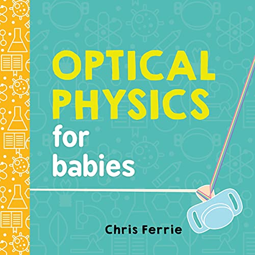 Book cover for Optical Physics for Babies with a pacifier and rainbow light beam.