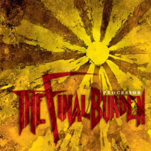 CD cover for "Final Burden, The - Processor" with yellow and red design.