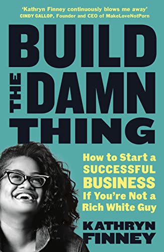 Book cover: "Build The Damn Thing" by Kathryn Finney, with author portrait.