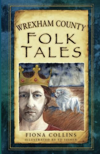 Book cover: “Wrexham County Folk Tales” with a king and white lion.