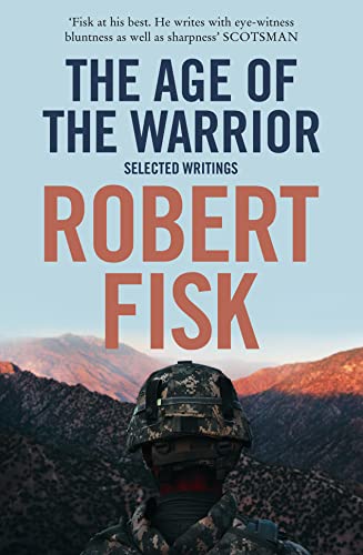Book cover: “The Age of the Warrior” by Robert Fisk, with soldier image.