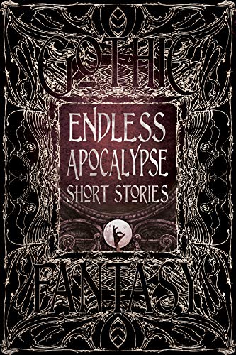 Book cover with ornate white gothic borders and title Endless Apocalypse Short Stories.