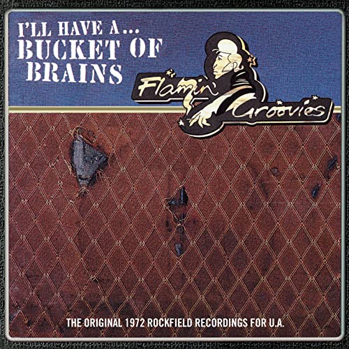 Album cover for Flamin’ Groovies’ “A Bucket Of Brains” with textured background.