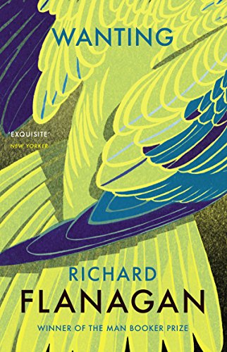 Book cover for "Wanting" by Richard Flanagan, with abstract floral design.