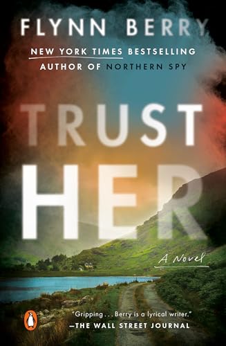 Book cover for "Trust Her" by Flynn Berry, with a landscape background.