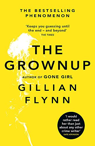 Yellow book cover with white text reading "The Grownup" by Gillian Flynn.