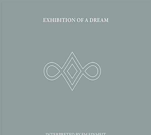 Gray CD cover with white text Exhibition of a Dream and a geometric symbol.