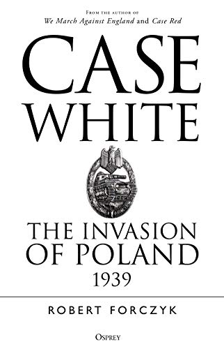 Book cover for "Case White: The Invasion of Poland 1939" with a tank emblem.