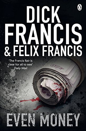Book cover for Even Money by Dick Francis and Felix Francis showing bloody money roll.