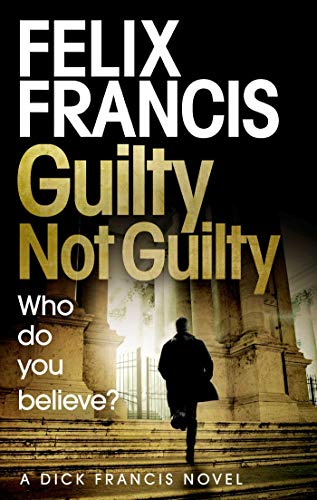 Book cover for Guilty Not Guilty by Felix Francis showing a man running up stairs.