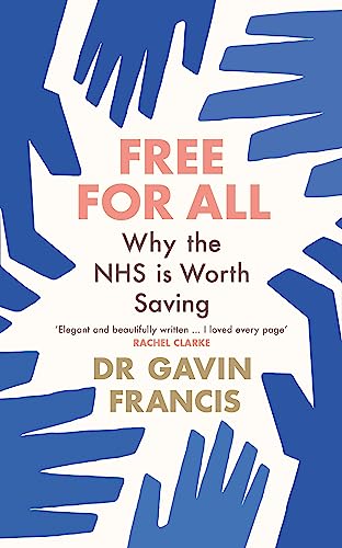 Book cover: "Free For All" by Dr Gavin Francis, with blue hands graphic.