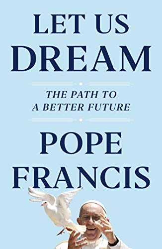 Book cover featuring Pope Francis with a white dove, titled "Let Us Dream.