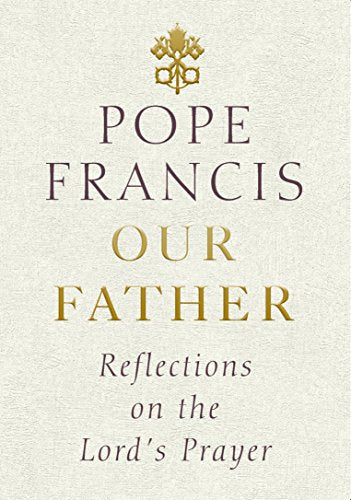 Book cover: "Our Father" by Pope Francis, with gold text on beige.