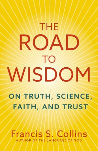 Book cover of The Road to Wisdom by Francis S. Collins on yellow background.