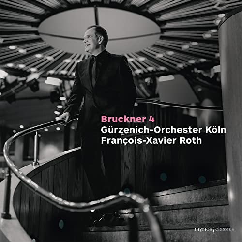 CD cover: conductor François-Xavier Roth on a staircase, text “Bruckner 4”.