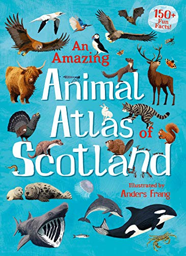 Book cover titled An Amazing Animal Atlas of Scotland featuring various Scottish wildlife illustrations.