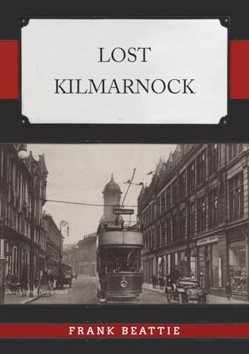 Book cover: "Lost Kilmarnock" with a vintage street scene and tram.