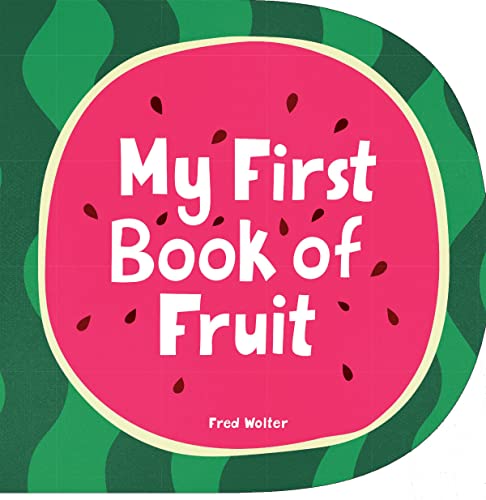 Book cover with pink watermelon slice and white text: "My First Book of Fruit".