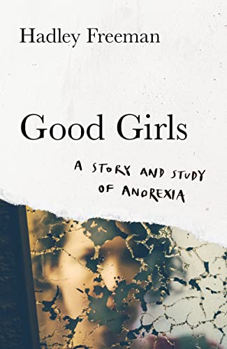 Book cover: "Good Girls," a story and study of anorexia.