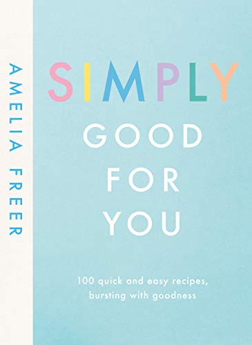 Cookbook cover, "Simply Good For You" by Amelia Freer, light blue background.