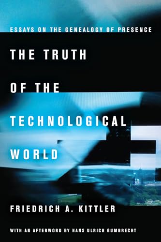 Book cover: "The Truth of the Technological World" by Friedrich A. Kittler.