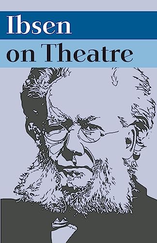 Book cover: “Ibsen on Theatre” with a stylized portrait of Henrik Ibsen.