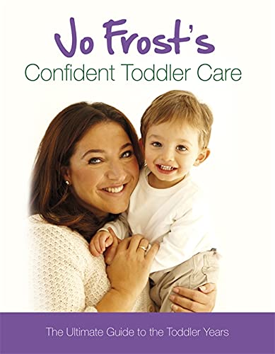 Book cover: woman holding a smiling toddler, title “Jo Frost’s Confident Toddler Care.”