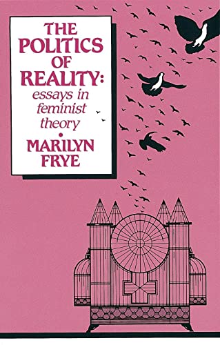 Book cover: “The Politics of Reality” by Marilyn Frye, with birds and a cage.