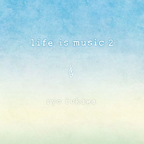 Fukawa, Ryo - Life Is Music 2 [CD]