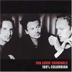 CD cover for Fun Lovin' Criminals’ “100% Colombian” featuring three men.