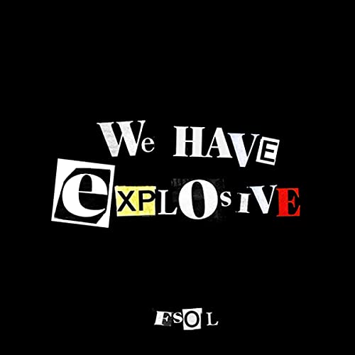 Black background with cut-out white and red text reading “We Have Explosive.”