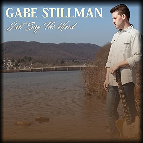 CD cover for Gabe Stillman’s “Just Say The Word”, featuring a man with a guitar.