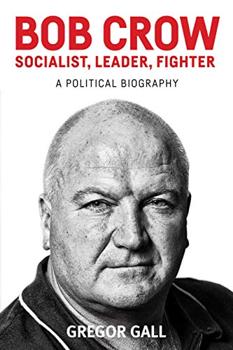 Book cover featuring a black and white portrait of Bob Crow.
