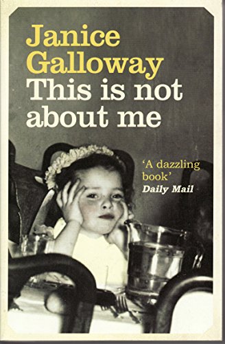 Book cover: “This Is Not About Me” by Janice Galloway, with a vintage photo.