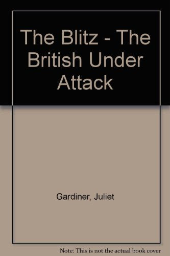 Book cover for “The Blitz - The British Under Attack” by Juliet Gardiner.