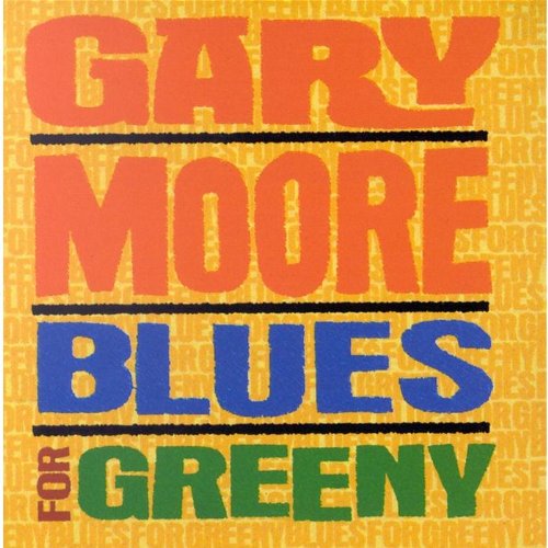 Album cover for Gary Moore’s “Blues For Greeny” with bold, colorful text.
