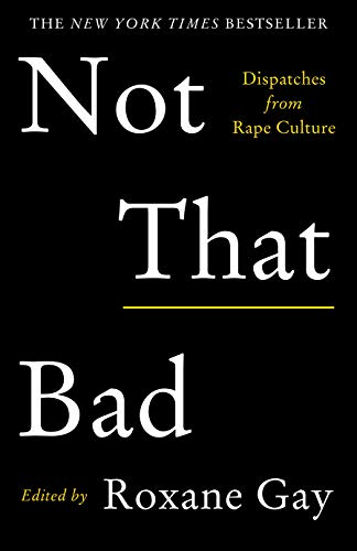 Book cover: “Not That Bad: Dispatches from Rape Culture” by Roxane Gay.