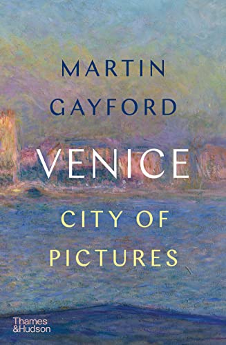 Book cover titled Venice: City of Pictures by Martin Gayford over an impressionist painting.