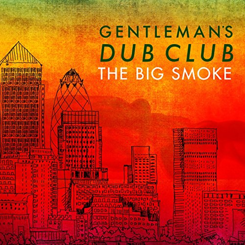 "Album cover with city skyline illustration and 'Gentleman's Dub Club - The Big Smoke' text."
