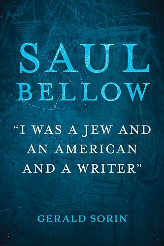 Book cover for "Saul Bellow: I Was a Jew and an American and a Writer.