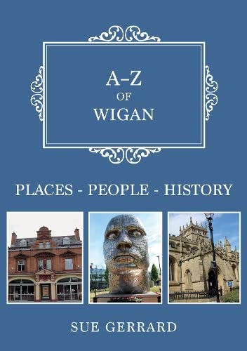 Book cover: “A-Z of Wigan” with images of Wigan landmarks and architecture.