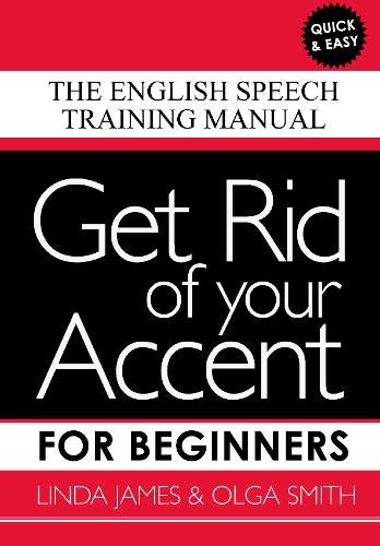 Book cover: "Get Rid of your Accent for Beginners" by Linda James & Olga Smith.