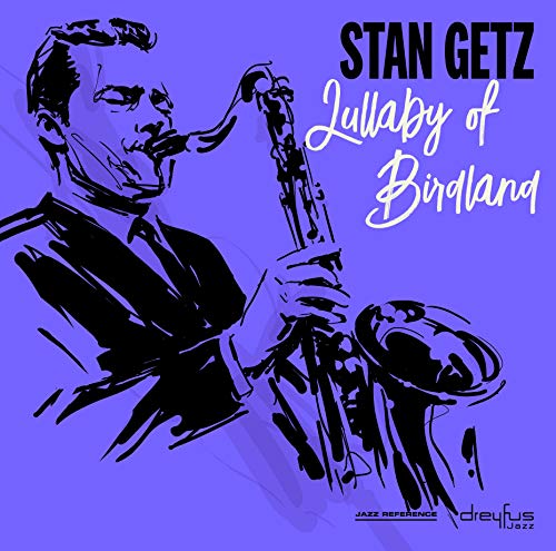 Stan Getz playing saxophone, album cover for “Lullaby of Birdland.”