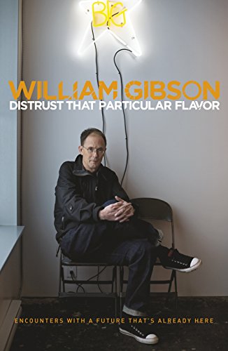 Book cover: William Gibson portrait with neon star, title “Distrust That Particular Flavor.”