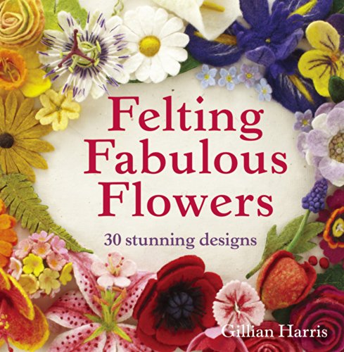 Book cover titled Felting Fabulous Flowers surrounded by a wreath of colorful felted flowers.