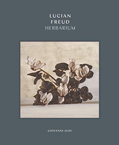Book cover: “Lucian Freud Herbarium” featuring a painting of cyclamen flowers.