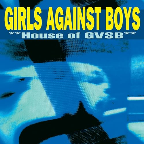 Album cover for Girls Against Boys’ “House of GVSB” with blue and yellow text.